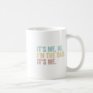 Vintage Fathers Day Its Me Hi I#39;m The Dad It#39 Coffee Mug