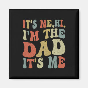 Vintage Fathers Day Its Me Hi I&#; m The Dad It&#; Magnet