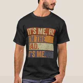 Vintage Fathers Day Its Me Hi I'm The Dad It's Me  T-Shirt