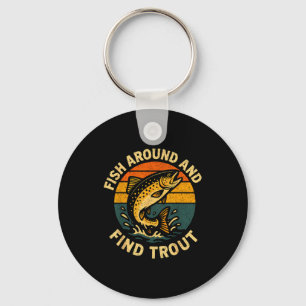 Vintage Fish Around And Find Trout Fisherman Fishi Keychain