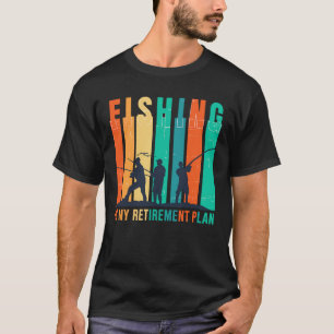 Vintage Fishing Is My Retirement Plan T-Shirt