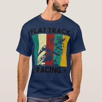 Vintage Flat Track Racing Gift Motorcycle Racer T-Shirt