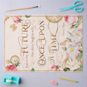 Vintage Floral “Once Upon a Time”inspiration Quote Tissue Paper