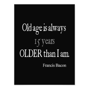 Vintage Francis Bacon Old Age Inspirational Quote Photo Print