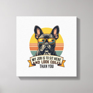 Vintage French Bulldog Sunglasses My Job Is To Sit Canvas Print