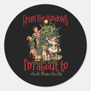 Vintage From The Windows To The Walls I'm About To Classic Round Sticker