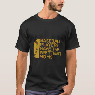Vintage Funny Baseball Players Have The Prettiest T-Shirt