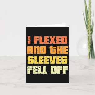 Vintage Funny I Flexed And The Sleeves Fell Off Bo Card