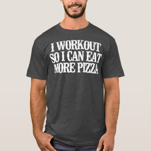 Vintage Funny I Workout So I Can Eat More Pizza Sa T-Shirt