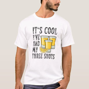 Vintage Funny Its Cool I've Had My Three Shots Teq T-Shirt