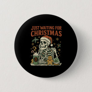 Vintage Funny Just Waiting For Christmas Skeleton  2 Inch Round Button