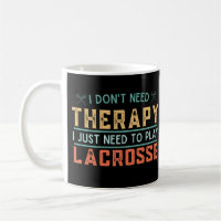 Vintage Funny Lacrosse Quote I Don't Need Therapy
