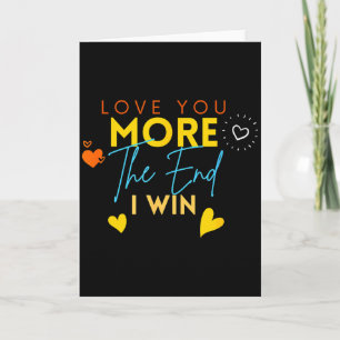 Vintage Funny Love You More The End I Win Valentin Card