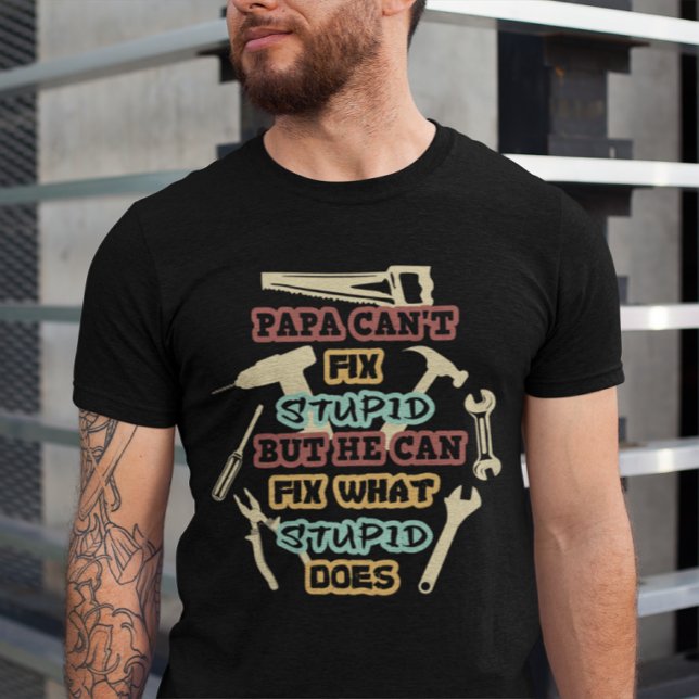 Vintage Funny Papa Can't Fix Stupid T-Shirt (Creator Uploaded)