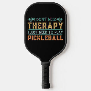 Vintage Funny Pickleball Quote I Dont Need Therapy Paddle