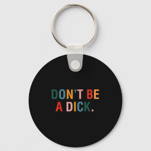 Vintage Funny Quote Dont Be A Retro Rainbow Clic Keychain