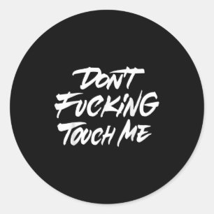 Vintage Funny Quote Dont Foring Touch Me Jokes Classic Round Sticker