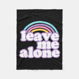 Vintage Funny Quote Leave Me Alone Cut Rainbow Gif Fleece Blanket