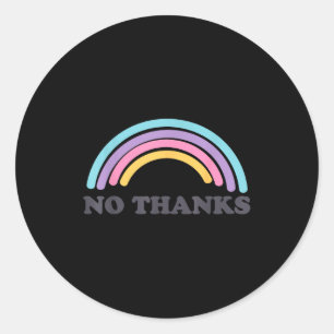 Vintage Funny Quote No Thanks Cute Rainbow Gift  Classic Round Sticker
