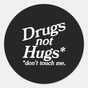 Vintage Funny Sarcasm Quote Drugs Not Hugs Dont To Classic Round Sticker