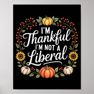 Vintage Funny Saying Thankful I'm Not A Liberal 6  Poster