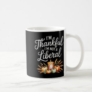 Vintage Funny Saying Thankful I'm Not A Liberal  Coffee Mug