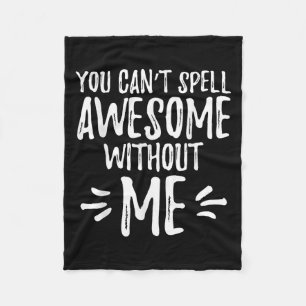 Vintage Funny You Can't Spell Awesome Without Me  Fleece Blanket