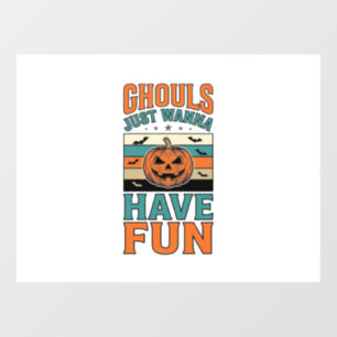 Vintage Ghouls Just Wanna Have Fun Halloween Shirt Window Cling