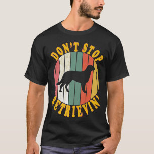 Vintage - Golden Retriever Dont Stop Retrieving Re T-Shirt