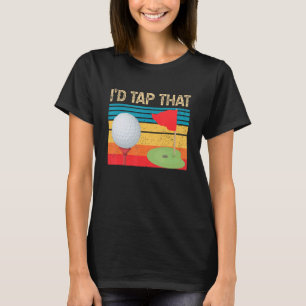 Vintage Golfer Golf I'd Tap That Retro Golf T-Shirt