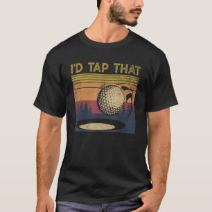 Vintage Golfer  Retro Golf I'd Tap That  Golf T-Shirt