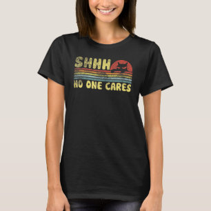 Vintage Groovy Shhh No One Cares Retro Sarcastic C T-Shirt