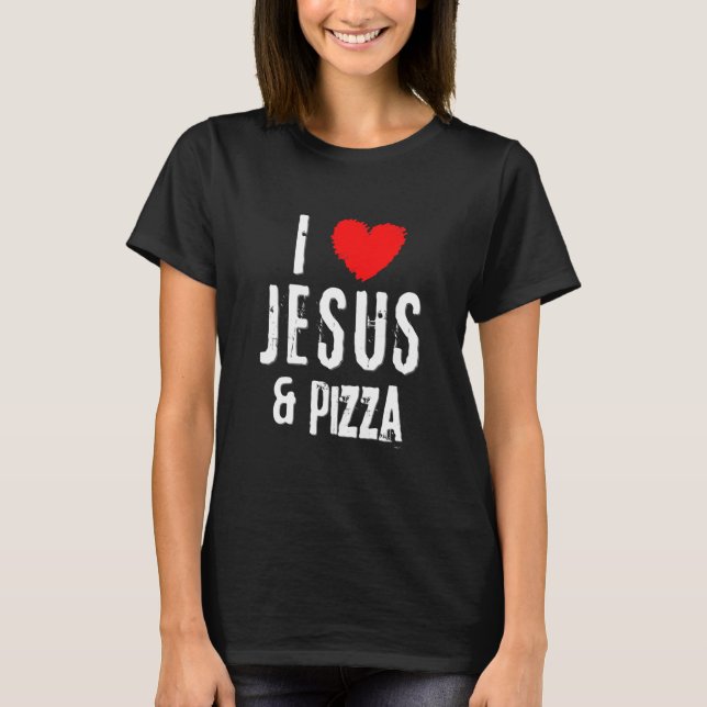 Vintage Grunge I Love Jesus Pizza T-Shirt (Front)