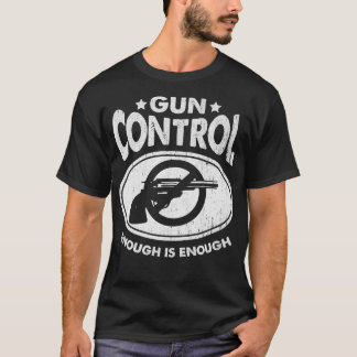 Vintage Gun Control Enough Is Enough T-Shirt