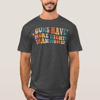Vintage Guns Have More Rights Than Women In Americ T-Shirt