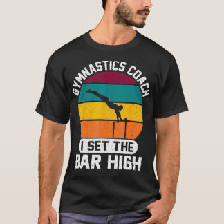 Vintage Gymnastics Coach I Set The Bar High Gymnas T-Shirt