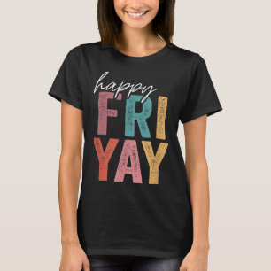 Vintage Happy Fri Yay Friday  Fun Teacher TGIF T-Shirt