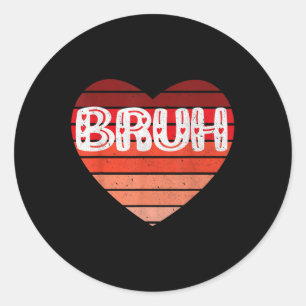 Vintage Heart Bruh Valentines Day Boys Mens Kids T Classic Round Sticker