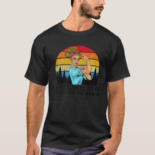 Vintage Homeschool Mom It's Not For The Weak Mothe T-Shirt