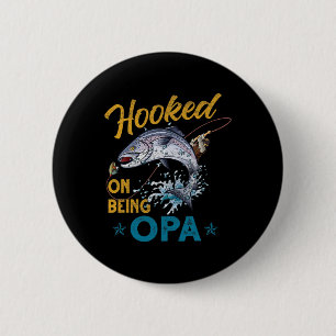 Vintage Hooked On Being Opa Funny Fishing Fathers 2 Inch Round Button