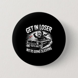 Vintage Horror Get In Loser We're Going Slashing H 2 Inch Round Button