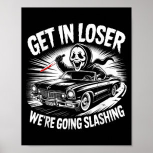 Vintage Horror Get In Loser We're Going Slashing H Poster