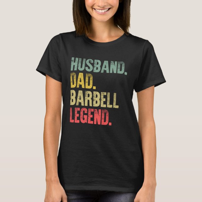 Vintage   Husband Dad Barbell Legend Retro T-Shirt (Front)