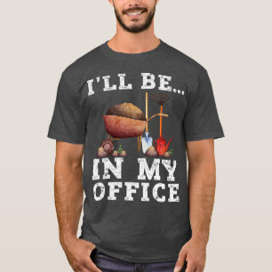 Vintage I39ll Be In My Office Shirt Funny Gardenin