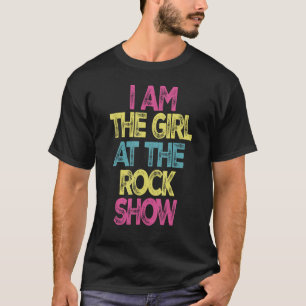 Vintage I Am The Girl At The Rock Show, Rock Music T-Shirt