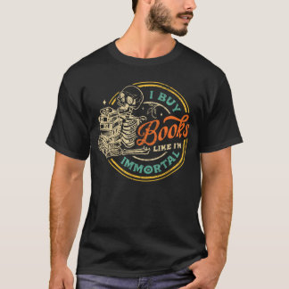 Vintage I Buy Books Like Im Immortal Skeleton Read T-Shirt
