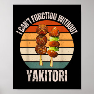 Vintage I Can't Function Without Yakitori Food Lov Poster