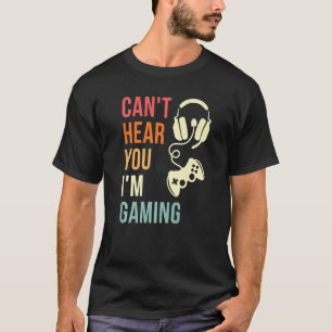 Vintage I Can't Hear You I'm Gaming Busy  Video Ga T-Shirt