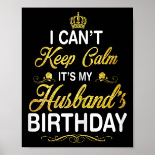 Vintage I Can't Keep Calm It's My Husband's Birthd Poster