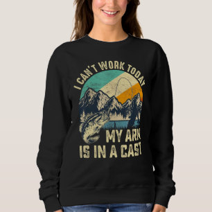 Vintage I Cant Work Today My Arm Is In A Cast Fish Sweatshirt